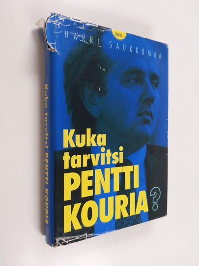 Harri Saukkomaa : Kuka tarvitsi Pentti Kouria? - kertomus vallasta, rahasta ja pankin moraalista