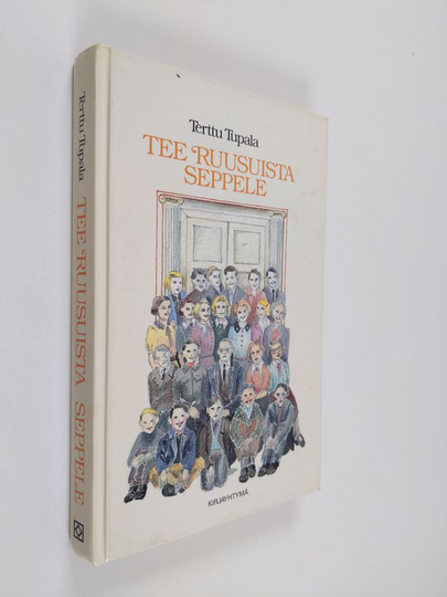 Terttu Tupala : Tee ruusuista seppele : koululaiselämää 1930-luvun lopun Tampereella