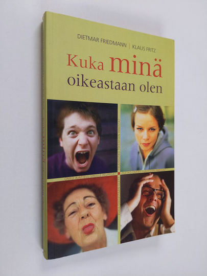 Dietmar Friedmann : Kuka minä oikeastaan olen : uudella kolmen tyypin opilla lisää ihmistuntemusta