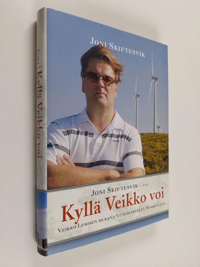 Joni Skiftesvik : Kyllä Veikko voi : Veikko Lesosen mukana Venehjärveltä Marbellaan