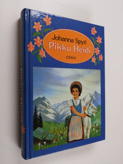 Johanna Spyri : Pikku Heidi ja Heidi osaa käyttää oppiaan