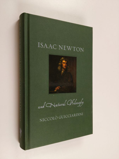 Niccolò Guicciardini : Isaac Newton and Natural Philosophy