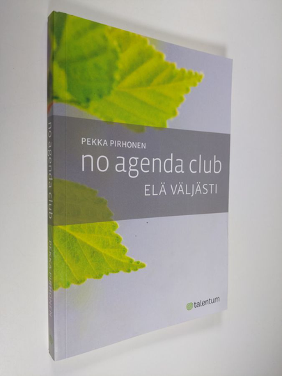 Pekka Pirhonen : No Agenda Club : elä väljästi