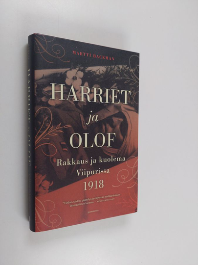 Martti Backman : Harriet ja Olof : rakkaus ja kuolema Viipurissa 1918