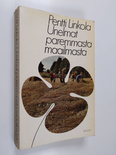 Pentti Linkola : Unelmat paremmasta maailmasta
