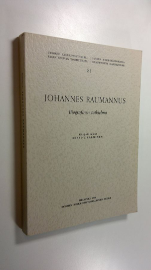 Seppo J. Salminen : Johannes Raumannus : Biografinen tutkielma