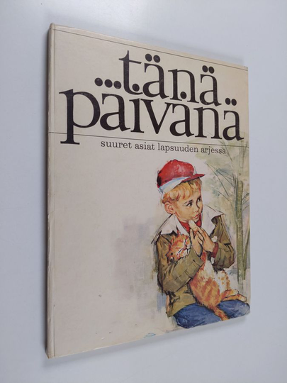 Tänä päivänä : suuret asiat lapsuuden arjessa