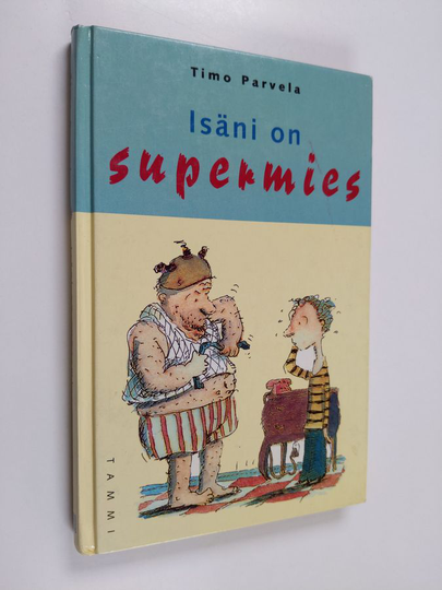 Timo Parvela : Isäni on supermies