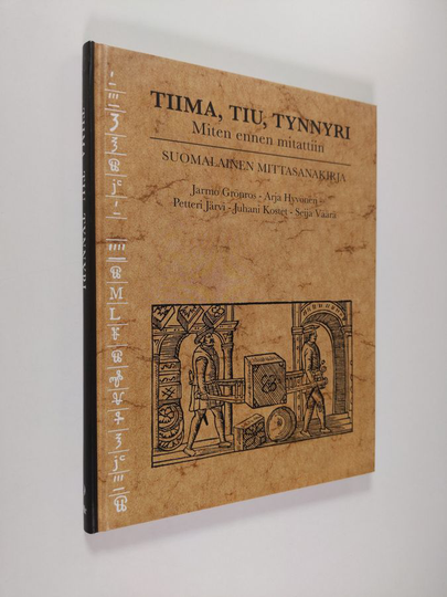 Tiima, tiu, tynnyri : miten ennen mitattiin : suomalainen mittasanakirja