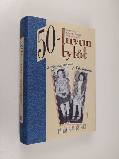 Katarina Haavio : 50-luvun tytöt : päiväkirjat 1951-1956