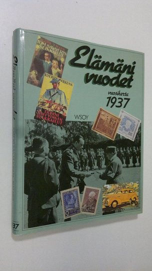 Outi ym. Pakkanen (toim.) : Elämäni vuodet Vuosikerta 1937, Ajankuvia vuosilta 1937-1957