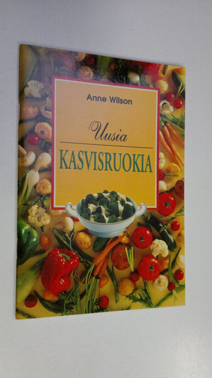 Anne Wilson : Uusia kasvisruokia