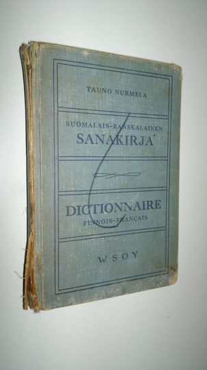 Tauno Nurmela : Dictionnaire finnois-francais = Suomalais-ranskalainen sanakirja