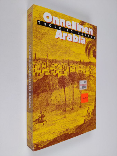 Thorkild Hansen : Onnellinen Arabia : tanskalainen retkikunta 1761-67