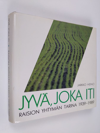 Jarkko Heino : Jyvä, joka iti : Raision Yhtymän tarina 1939-1989
