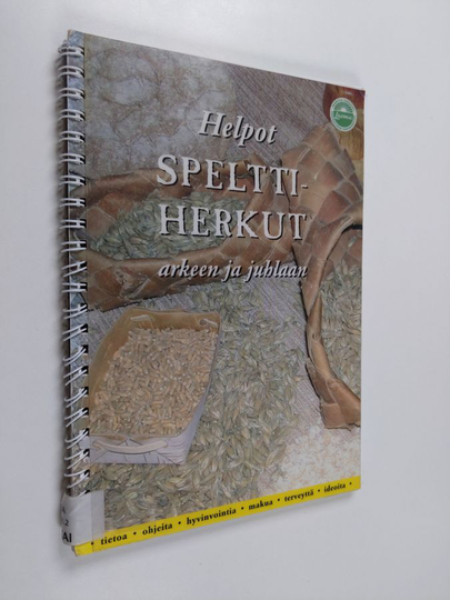 Kari Kaipainen : Helpot spelttiherkut arkeen ja juhlaan