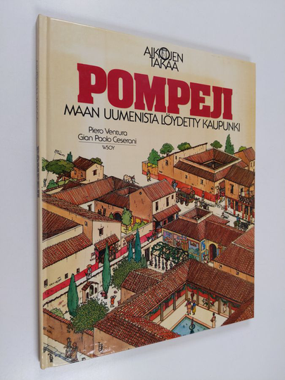 Piero Ventura : Pompeji : maan uumenista löydetty kaupunki