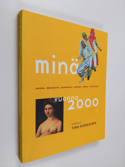 Timo Airaksinen (toim.) : Minä vuonna 2000 : ruoka, henkisyys, sukupuoli, tunteet, järki, tekniikka
