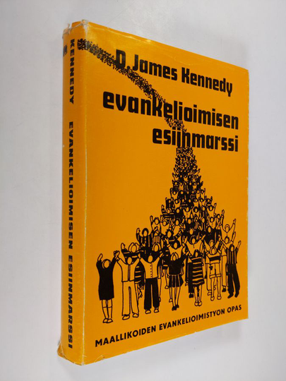 D. James Kennedy : Evankelioimisen esiinmarssi : maallikoiden evankelioimistyön opas