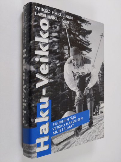 Veikko Hakulinen : Haku-Veikko : suurhiihtäjä Veikko Hakulisen muistelmat