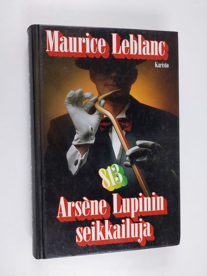Maurice Leblanc : 813 : Arsene Lupinin seikkailuja