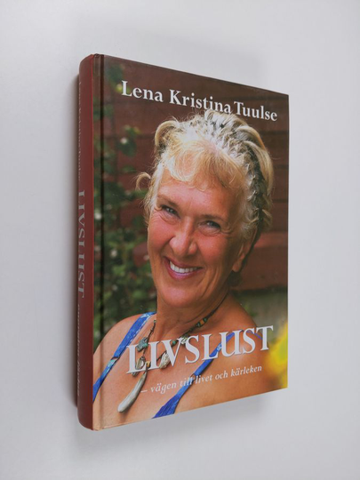 Lena Kristina Tuulse : Livslust - vägen till livet och kärleken