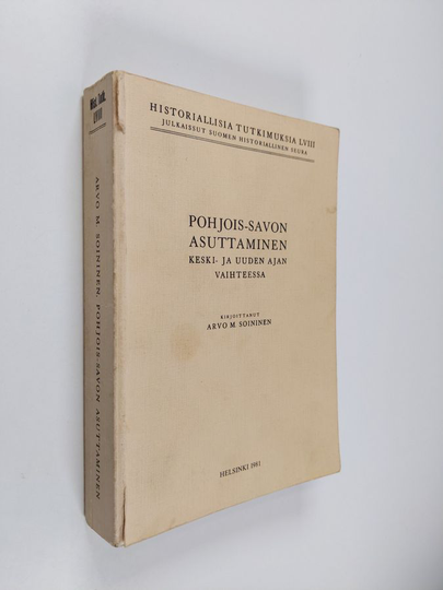Arvo M. Soininen : Pohjois-Savon asuttaminen keski- ja uuden ajan vaihteessa