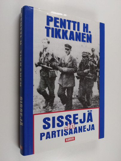 Pentti H. Tikkanen : Sissejä ja partisaaneja