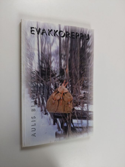 Aulis Blinnikka : Evakkoreppu : milloin minnekin Suistamolta