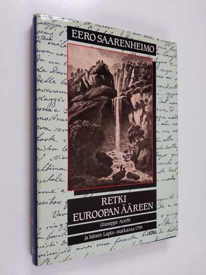 Eero Saarenheimo : Retki Euroopan ääreen : Giuseppe Acerbi ja hänen Lapin-matkansa 1799