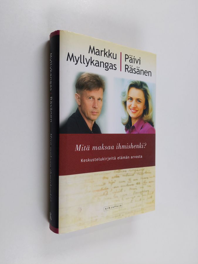 Markku Myllykangas : Mitä maksaa ihmishenki : keskustelukirjeitä elämän arvosta