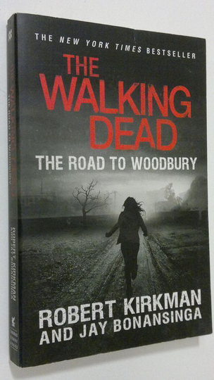 Robert Kirkman : The Walking Dead: The Road to Woodbury