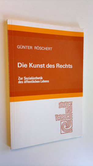 Gunter Röschert : Die kunst des rechts : Zur sozialästhetik des öffentlichen Lebens