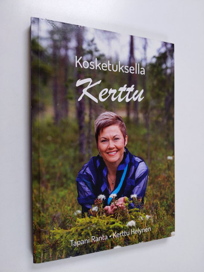 Tapani Ranta : Kosketuksella Kerttu : yrittäjänaisen tarina kotikylästä maailmalle