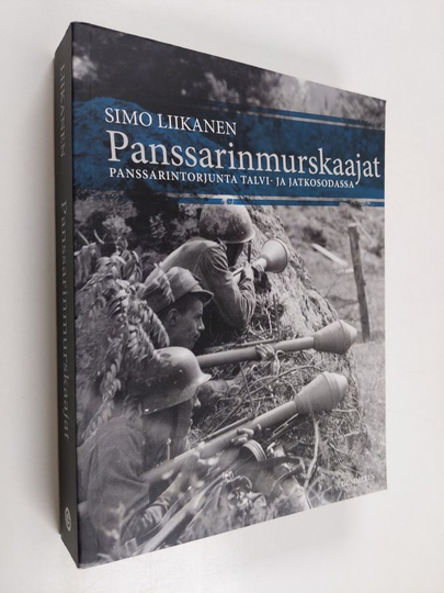 Simo Liikanen : Panssarinmurskaajat : panssarintorjunta talvi- ja jatkosodassa - Panssarintorjunta talvi- ja jatkosodassa