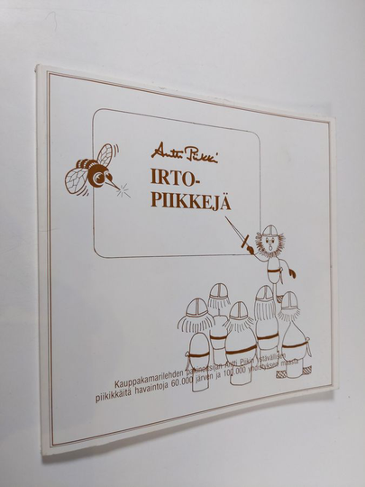 Antti Piikki : Irtopiikkejä : Kauppakamarilehden pakinoitsijan Antti Piikin ystävällisen piikikkäitä havaintoja 60000 järven ja 100000 yhdistyksen ...