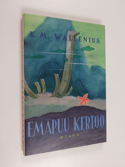 K. M. Wallenius : Emäpuu kertoo : satuja aikuisille ja lapsille