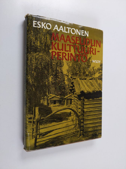 Esko Aaltonen : Maaseudun kulttuuriperintö : kirjoitelmia perinteellisestä ja muuttuvasta talonpoikaiskulttuurista