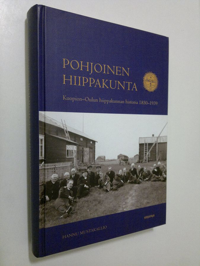 Hannu Mustakallio : Pohjoinen hiippakunta : Kuopion-Oulun hiippakunnan historia 1850-1939