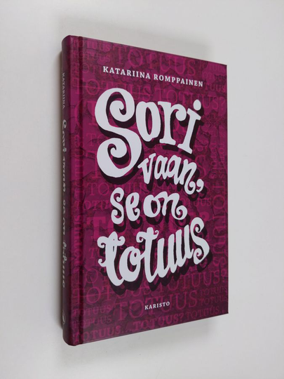 Katariina Romppainen : Sori vaan, se on totuus