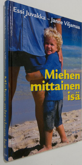 Essi Juvakka : Miehen mittainen isä