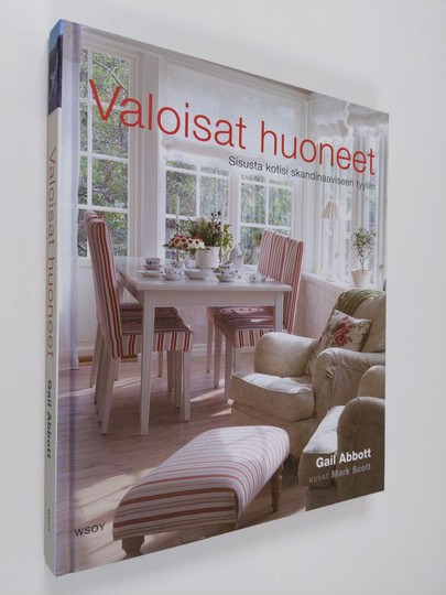 Gail Abbott : Valoisat huoneet : sisusta kotisi skandinaaviseen tyyliin