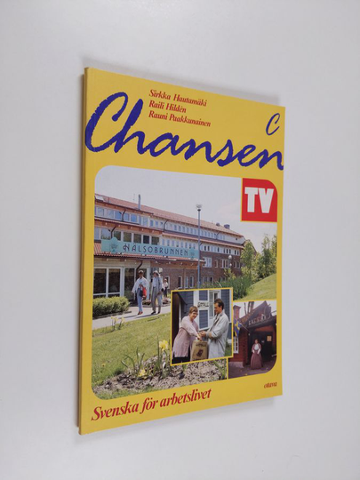 Sirkka Hautamäki ym. : Chansen C - TV : svenska för arbetslivet