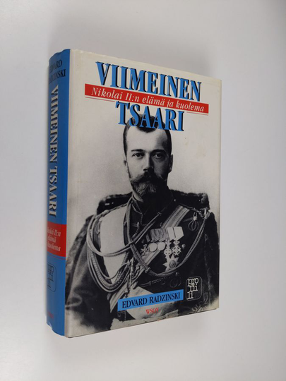 Edvard Radzinski : Viimeinen tsaari : Nikolai II:n elämä ja kuolema