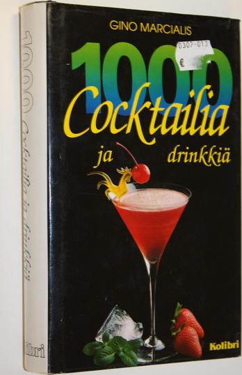 Gino Marcialis : 1000 cocktailia ja drinkkiä
