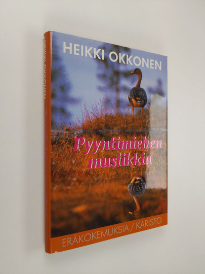 Heikki Okkonen : Pyyntimiehen musiikkia : Eräkertomuksia
