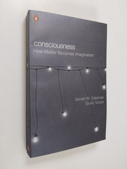 Gerald M. Edelman : Consciousness : how matter becomes imagination