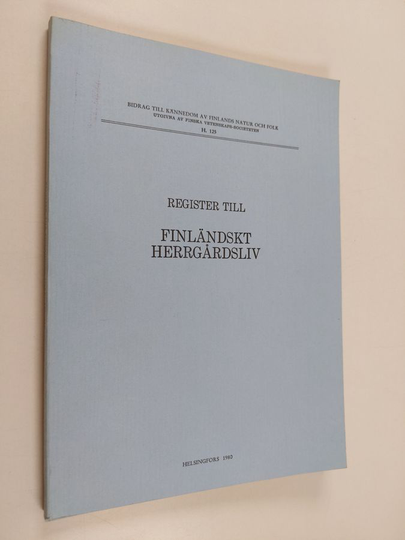 Mary-Ann Elfving : Register till Finländskt herrgårdsliv : en etnologisk studie över Karsby gård i Tenala ca 1800-1970 - Finländskt herrgårdsliv : ...