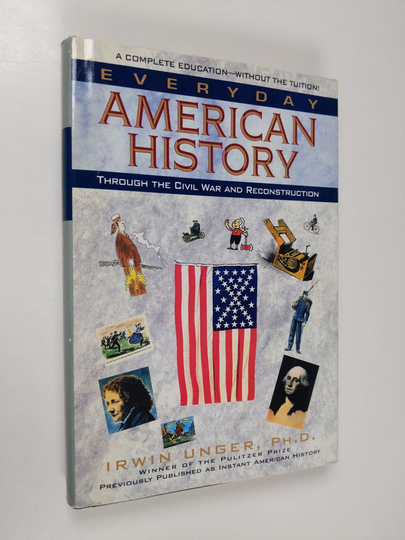 Irwin Unger : Instant American History: Through the Civil War and Reconstruction