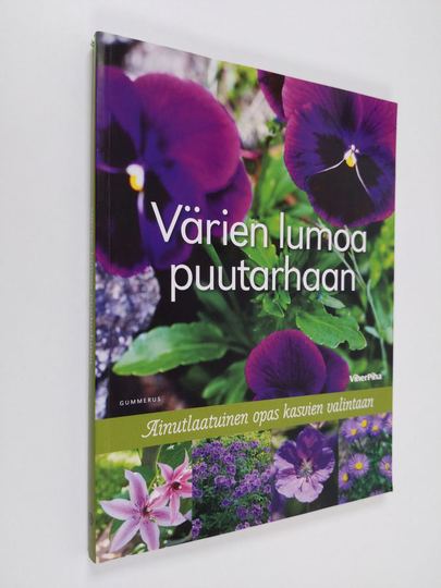 Anna ym. Aho (tekstit) : Värien lumoa puutarhaan : ainutlaatuinen opas kasvien valintaan